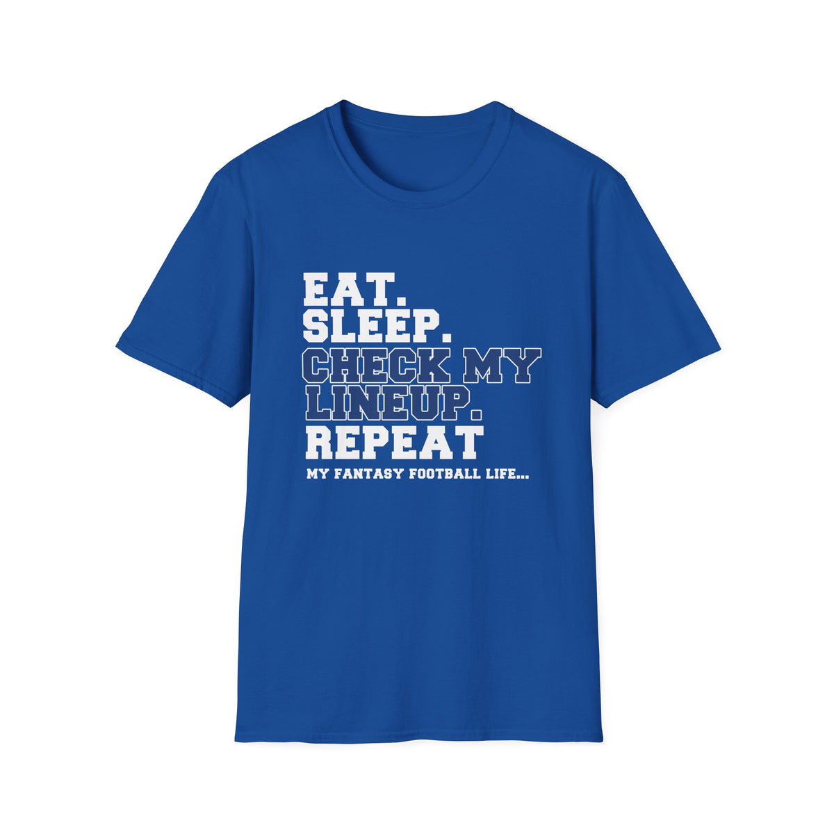 Eat. Sleep. Check My Lineup. Fantasy Football T-Shirt