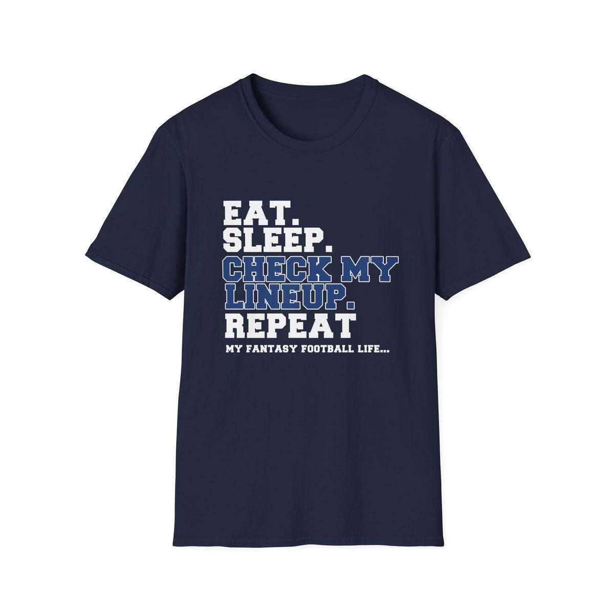 Eat. Sleep. Check My Lineup. Fantasy Football T-Shirt
