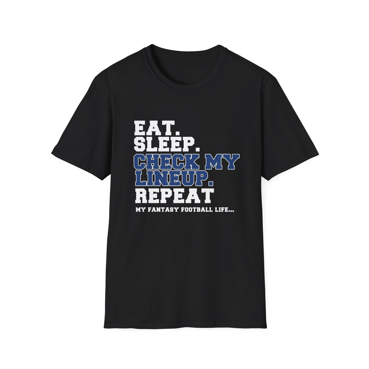 Eat. Sleep. Check My Lineup. Fantasy Football T-Shirt