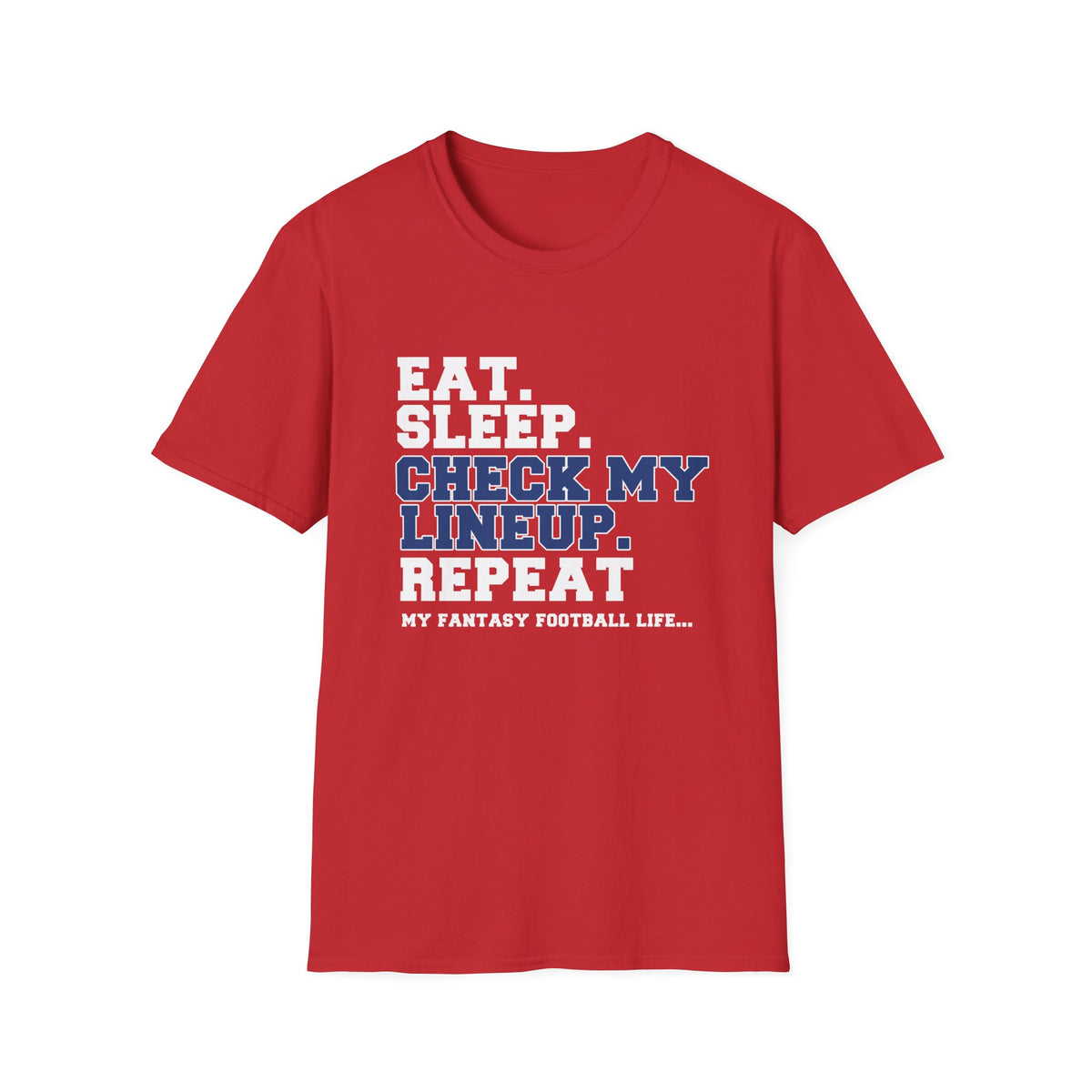 Eat. Sleep. Check My Lineup. Fantasy Football T-Shirt