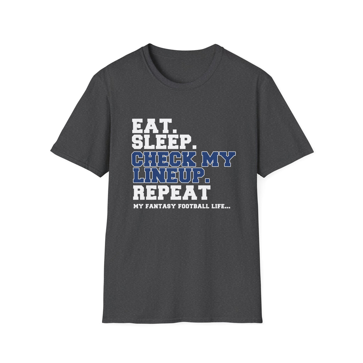 Eat. Sleep. Check My Lineup. Fantasy Football T-Shirt